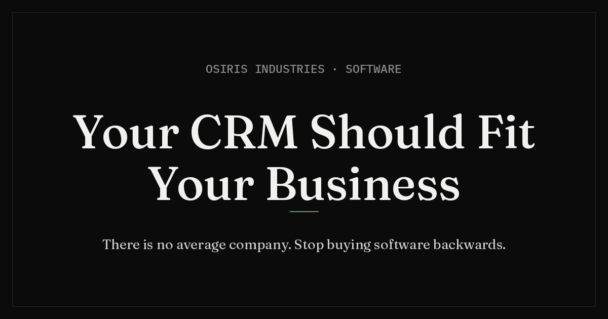 Your CRM Should Fit Your Business, Not the Other Way Around