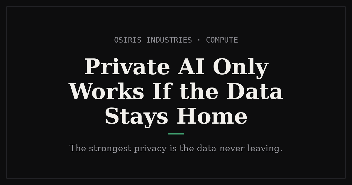 Private AI Only Works If the Data Stays Home